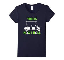 Golf Lover Shirt This Is How I Roll T-Shirt