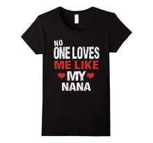 No One Loves Me Like My Nana T-Shirt Gift (Grandma Shirt)
