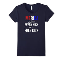Merica Where Every Kick Is a Free Kick Soccer T-Shirt Funny