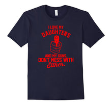 I Love My Daughters and My Guns - Funny Pro Gun Shirt