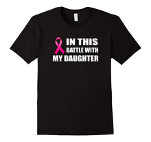 In This Battle With My Daughter Breast Cancer Tshirt