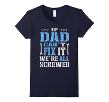 If Dad Can't Fix It We're All Screwed T-Shirt
