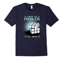 If You Have Got a Problem I Will Solve It Rubik Cube T-Shirt