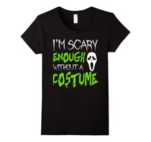 I'm Scary Enough Without a Costume Halloween T-Shirt