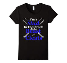 I'm a Stud in the Streets and Beast Cleats Baseball T-Shirt