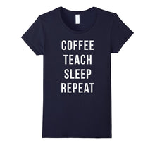 COFFEE TEACH SLEEP Awesome Funny Joke Gift Teacher T-Shirt