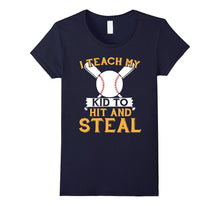 I Teach My Kid to Hit & Steal - Mom and Dad Baseball T Shirt