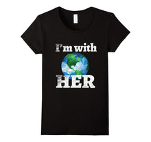 I'm With Her March for Science Tshirt Tee Earth Day April 22