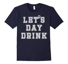 Day Drinking Funny Lets Day Drink Drinkers T Shirt