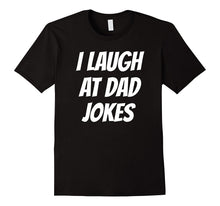 I LAUGH AT DAD JOKES Fun Father Daddy Love Trendy T-Shirt