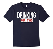 Drinking for Two T-Shirt. I'm Drinking for Two T-Shirt