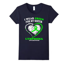 Lymphoma Awareness Shirt - I Wear Green for My Sister