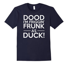 Frunk as Drunk Shirt Funny Drinking Party Drunk Af T Shirts