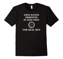 Mens Long Range Shooting Is Like Golf, for Real Men T-Shirt