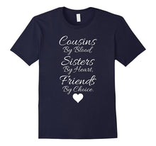 3. Cousins by Blood Sisters by Heart Best Friends T-Shirt