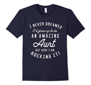 'I Never Dreamed I'd Grow Up to Be an Amazing Aunt' T-Shirt