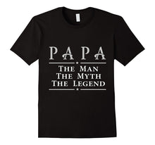 Papa -  the Man, the Myth, the Legend T Shirt