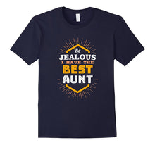 Be Jealous I Have the Best Aunt Cute and Funny Shirt