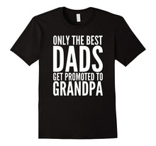 Best Dads Get Promoted to Grandpa - Original 2017