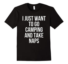 I Just Want to Go Camping and Take Naps Camping T-Shirt