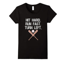 Hit Hard Run Fast Turn Left Baseball Softball Fan T-Shirt