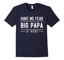 Big Papa Grandfather T-Shirt Have No Fear Big Papa Is Here