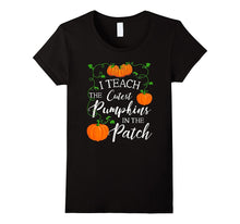 I Teach the Cutest Pumpkins in the Patch T-Shirt