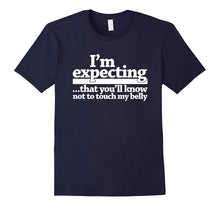 I'm Expecting That You'll Know Not to Touch My Belly T-Shirt