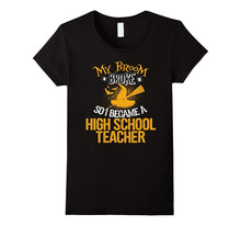 My Broom Broke So I Became an High School Teacher T-Shirt