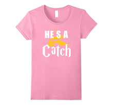 Funny He's a Catch Cute Couples T-Shirt Anniversary Gift