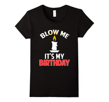 Funny Blow Me Its My Birthday T-Shirt Drinking Party Gift