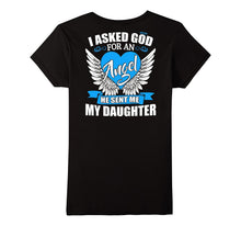 I Asked God for an Angel He Sent Me My Daughter Shirt
