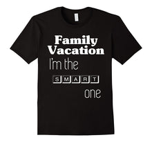 Family Vacation T-Shirt I Am the Smart One
