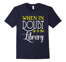 FUNNY WHEN IN DOUBT GO TO THE LIBRARY T-Shirt Book Lovers
