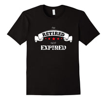 Im Retired Not Expired Funny Retirement T-Shirt