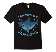 I Am Totally Jawsome - Funny Shark T Shirt for Shark Lovers