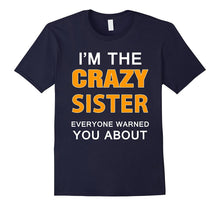 Funny Sister Shirt I'm the Crazy Sister Everyone Warned You