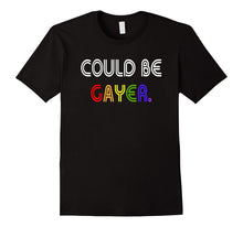 Could Be Gayer Tshirt
