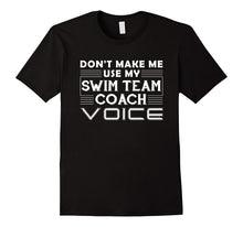 Don't Make Me Use My Swim Team Coach Voice Coach Gifts Shirt
