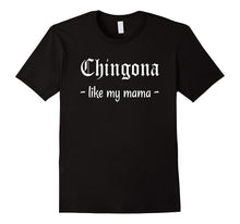 Chingona Like My Mama- Funny Mini Latina T-Shirt