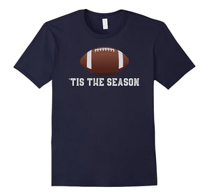 'Tis the Season Football Season Funny T-Shirt