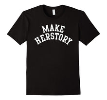 Nasty Women Feminist Shirt - Make Herstory Tee
