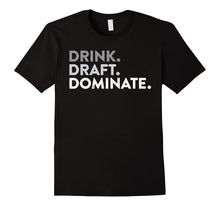 Fantasy Football Champion - Drink Draft Dominate T Shirt Tee