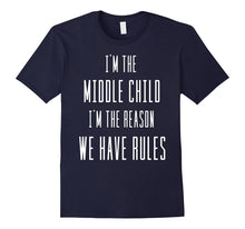 Funny Tee-I'm the Middle Child I'm the Reason We Have Rules