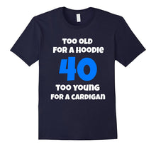 40 Too Old for a Hoodie, Too Young for a Cardigan