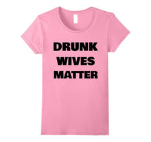 DRUNK WIVES MATTER Wedding Shower Anniversary Funny T-Shirt