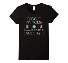 Forget Princess, Daughter Loves Science, Scientist T-Shirt