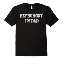 Mens Hey Hungry, I'm Dad T-Shirt