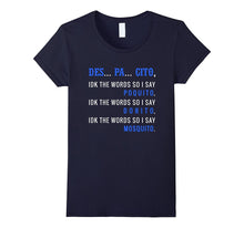 DES PA CITO Shirt IDK the Words T-Shirt Funny Despacito Tee