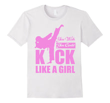 Kick Like a Girl T-Shirt Karate Taekwondo